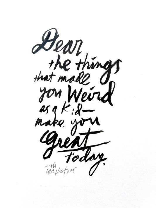The Things That Made You Weird — custom
