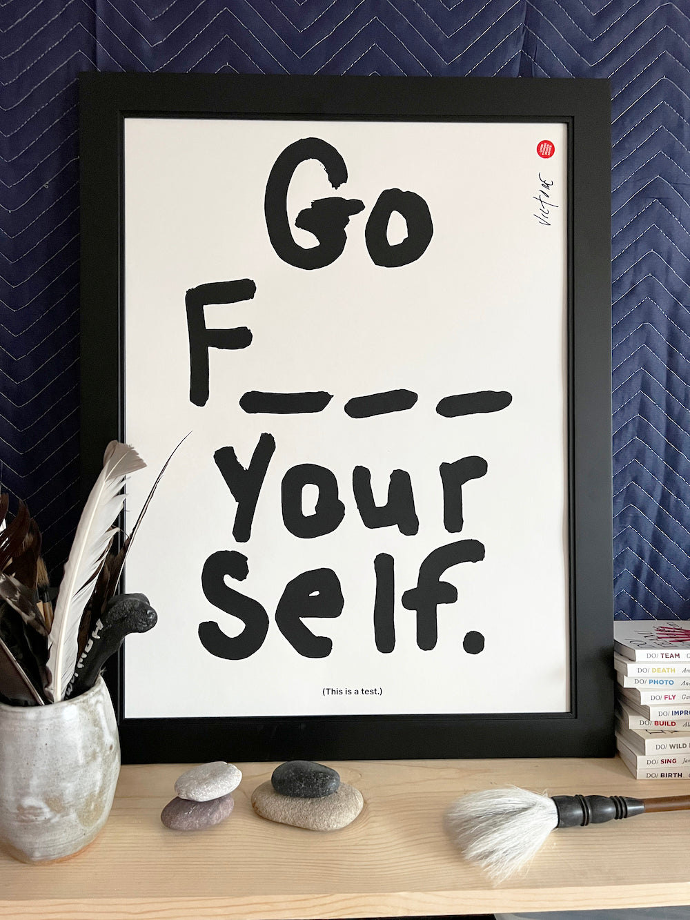 ‘Go F_ _ _ Your self’ — print